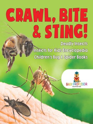 cover image of Crawl, Bite & Sting! Deadly Insects--Insects for Kids Encyclopedia--Children's Bug & Spider Books